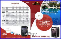 AquaCal SQ145 HeatWave SuperQuiet Heat Pump 119,000 BTU, 2017, Pool Spa Heater